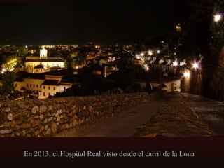 En 2013, el Hospital Real visto desde el carril de la Lona

 