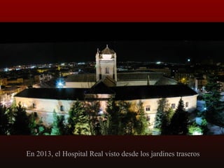 En 2013, el Hospital Real visto desde los jardines traseros

 