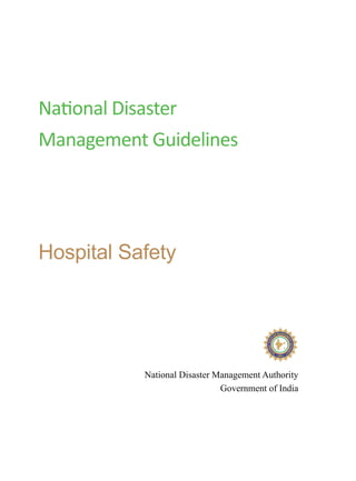 National Disaster
Management Guidelines
Hospital Safety
National Disaster Management Authority
Government of India
 