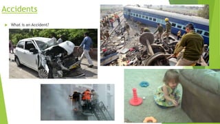 Accidents
 What is an Accident?
 