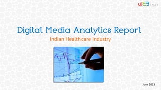 Indian Healthcare Industry

June 2013

 