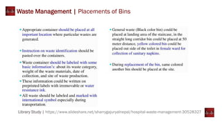 Waste Management | Placements of Bins
Library Study | https://www.slideshare.net/sharrygajuryalnepal/hospital-waste-management-30528327
 