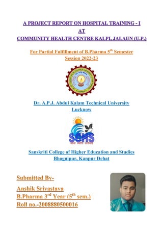 For Partial Fulfillment of B.Pharma 5th
Semester
Session 2022-23
Dr. A.P.J. Abdul Kalam Technical University
Lucknow
Sanskriti College of Higher Education and Studies
Bhognipur, Kanpur Dehat
 