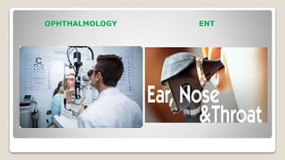 OPHTHALMOLOGY ENT
 