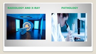 RADIOLOGY AND X-RAY PATHOLOGY
 