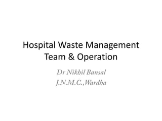 Hospital Waste Management
    Team & Operation
 