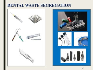 DENTAL WASTE SEGREGATION
46
 