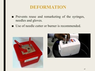 DEFORMATION
■ Prevents reuse and remarketing of the syringes,
needles and gloves.
■ Use of needle cutter or burner is recommended.
48
 