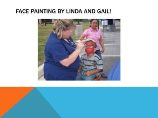 FACE PAINTING BY LINDA AND GAIL!
 