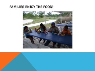 FAMILIES ENJOY THE FOOD!
 