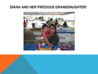 DIANA AND HER PRECIOUS GRANDDAUGHTER!
 