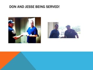 DON AND JESSE BEING SERVED!
 