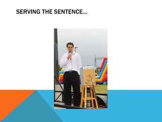 SERVING THE SENTENCE…
 