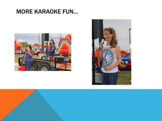 MORE KARAOKE FUN…
 