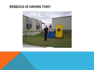 REBECCA IS HAVING FUN!!
 