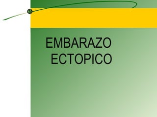 EMBARAZO ECTOPICO 