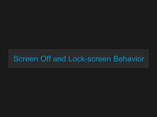 Screen Off and Lock-screen Behavior

 