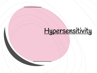 Hypersensitivity
 