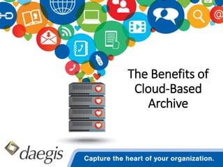 The Benefits of 
Cloud-Based 
Archive 
 