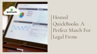 Hosted
QuickBooks: A
Perfect Match For
Legal Firms
 