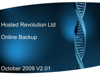 Hosted Revolution Ltd Online Backup October 2009 V2.01 