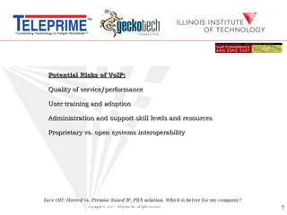 Potential Risks of VoIP: Quality of service/performance User training and adoption Administration and support skill levels...