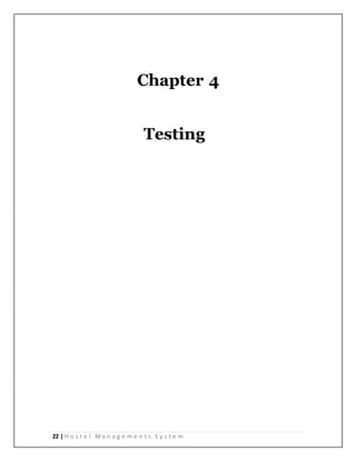 22 | H o s t e l M a n a g e m e n t s S y s t e m
Chapter 4
Testing
 