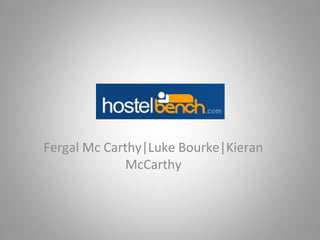 Fergal Mc Carthy|Luke Bourke|Kieran
             McCarthy
 