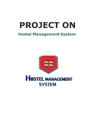 PROJECT ON
Hostel Management System
 