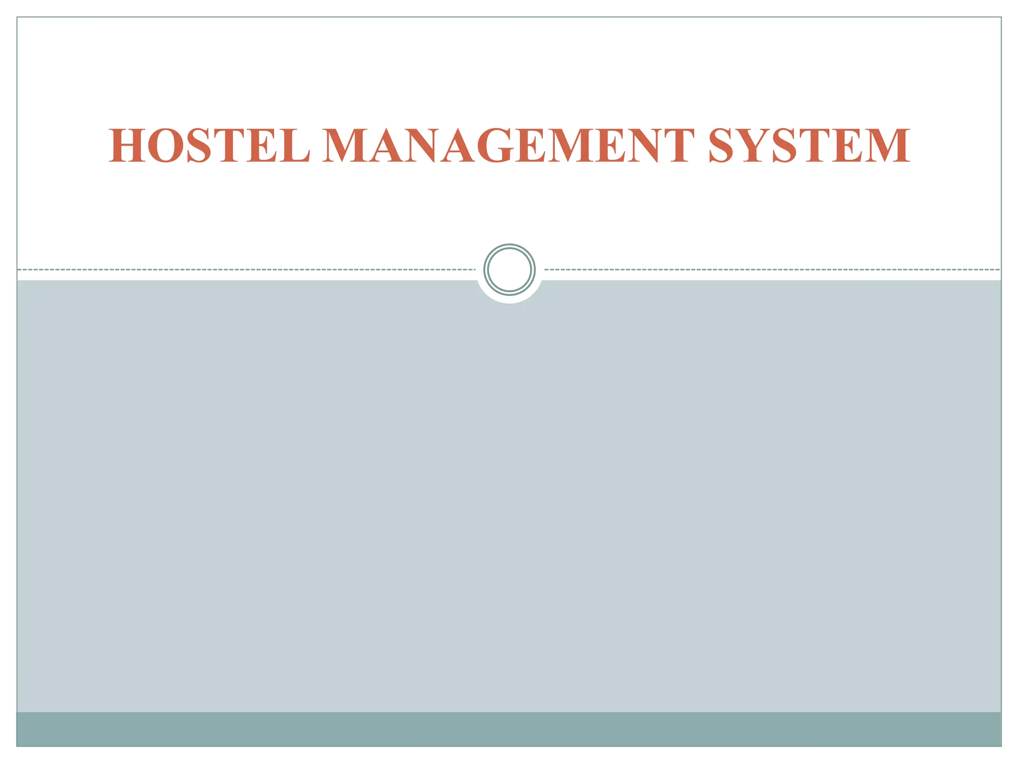 HOSTEL MANAGEMENT SYSTEM
 
