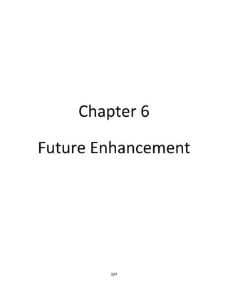 107
Chapter 6
Future Enhancement
 
