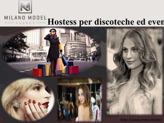 http://www.mma.moda/
Hostess per discoteche ed even
 