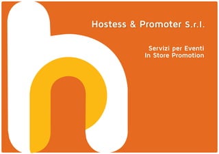 Hostess & Promoter S.r.l.
Servizi per Eventi
In Store Promotion
 