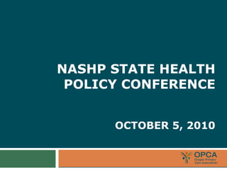 NASHP STATE HEALTH POLICY CONFERENCE OCTOBER 5, 2010 