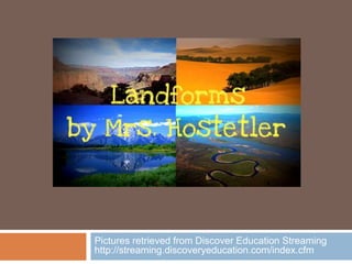 Pictures retrieved from Discover Education Streaming  http://streaming.discoveryeducation.com/index.cfm 