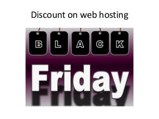 Discount on web hosting
 
