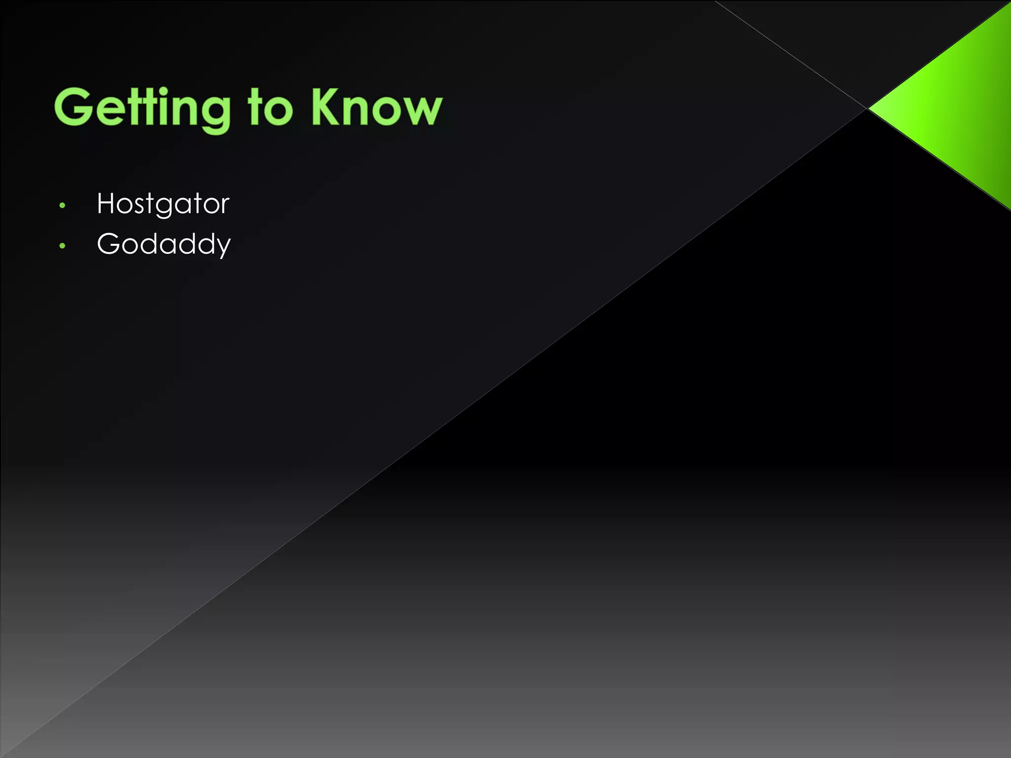 • Hostgator 
• Godaddy 
 