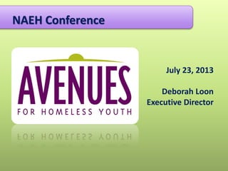 July 23, 2013
Deborah Loon
Executive Director
NAEH Conference
 