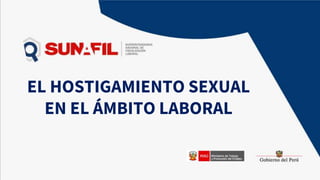 EL HOSTIGAMIENTO SEXUAL
EN EL ÁMBITO LABORAL
 