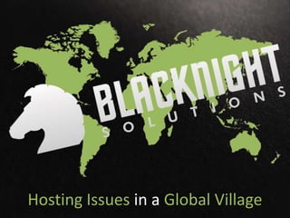 Hosting Issues in a Global Village

 