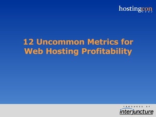 12 Uncommon Metrics for Web Hosting Profitability 