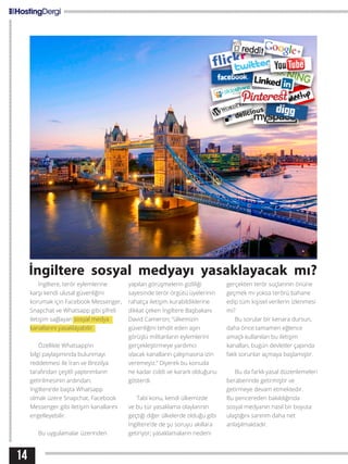 14
İngiltere sosyal medyayı yasaklayacak mı?
İngiltere, terör eylemlerine
karşı kendi ulusal güvenliğini
korumak için Facebook Messenger,
Snapchat ve Whatsapp gibi şifreli
iletişim sağlayan sosyal medya
kanallarını yasaklayabilir.
Özellikle Whatsapp’ın
bilgi paylaşımında bulunmayı
reddetmesi ile İran ve Brezilya
tarafından çeşitli yaptırımların
getirilmesinin ardından,
İngiltere’de başta Whatsapp
olmak üzere Snapchat, Facebook
Messenger gibi iletişim kanallarını
engelleyebilir.
Bu uygulamalar üzerinden
yapılan görüşmelerin gizliliği
sayesinde terör örgütü üyelerinin
rahatça iletişim kurabildiklerine
dikkat çeken İngiltere Başbakanı
David Cameron; “ülkemizin
güvenliğini tehdit eden aşırı
görüşlü militanların eylemlerini
gerçekleştirmeye yardımcı
olacak kanalların çalışmasına izin
veremeyiz.” Diyerek bu konuda
ne kadar ciddi ve kararlı olduğunu
gösterdi.
Tabi konu, kendi ülkemizde
ve bu tür yasaklama olaylarının
geçtiği diğer ülkelerde olduğu gibi
İngiltere’de de şu soruyu akıllara
getiriyor; yasaklamaların nedeni
gerçekten terör suçlarının önüne
geçmek mi yoksa terörü bahane
edip tüm kişisel verilerin izlenmesi
mi?
Bu sorular bir kenara dursun,
daha önce tamamen eğlence
amaçlı kullanılan bu iletişim
kanalları, bugün devletler çapında
faklı sorunlar açmaya başlamıştır.
Bu da farklı yasal düzenlemeleri
beraberinde getirmiştir ve
getirmeye devam etmektedir.
Bu pencereden bakıldığında
sosyal medyanın nasıl bir boyuta
ulaştığını sanırım daha net
anlaşılmaktadır.
 