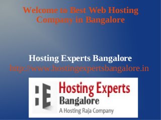 Welcome to Best Web Hosting
Company in Bangalore

Hosting Experts Bangalore
http://www.hostingexpertsbangalore.in

 