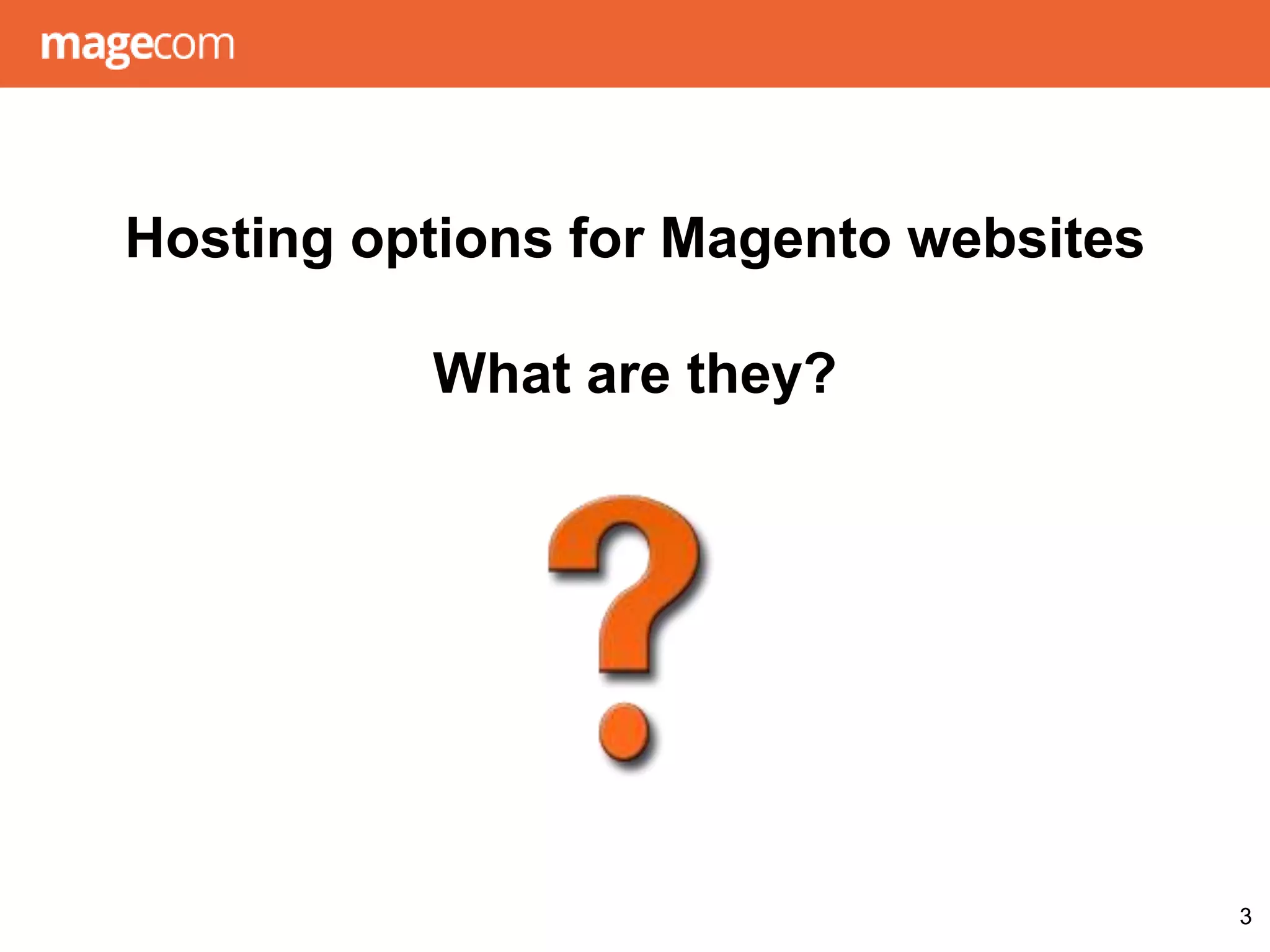 3
Hosting options for Magento websites
What are they?
 