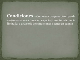   Condiciones - Como en cualquier otro tipo de alojamiento vas a tener un espacio y una transferencia limitada, y una serie de condiciones a tener en cuenta
