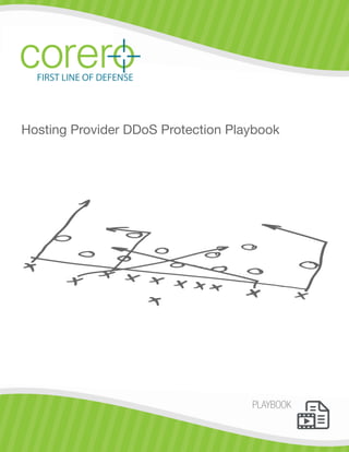 FIRST LINE OF DEFENSE 
Hosting Provider DDoS Protection Playbook 
PLAYBOOK 
 