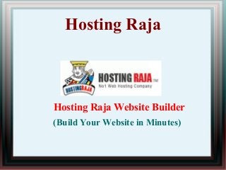 Hosting Raja
Hosting Raja Website Builder
(Build Your Website in Minutes)
 