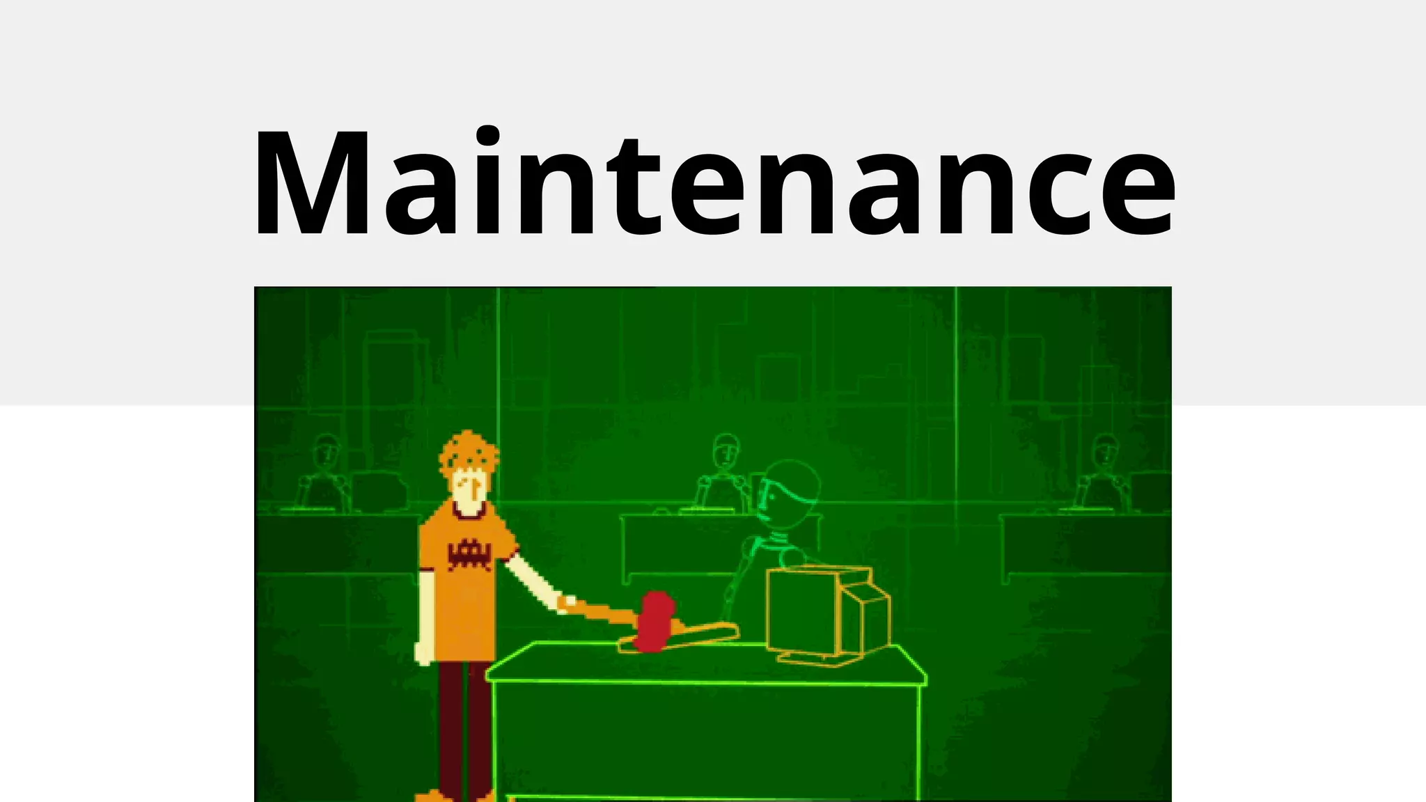 Maintenance
 