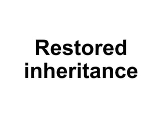 Restored
inheritance
 