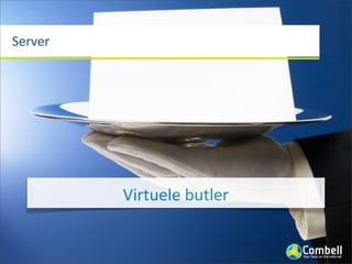 Server




         Virtuele	
  butler
 